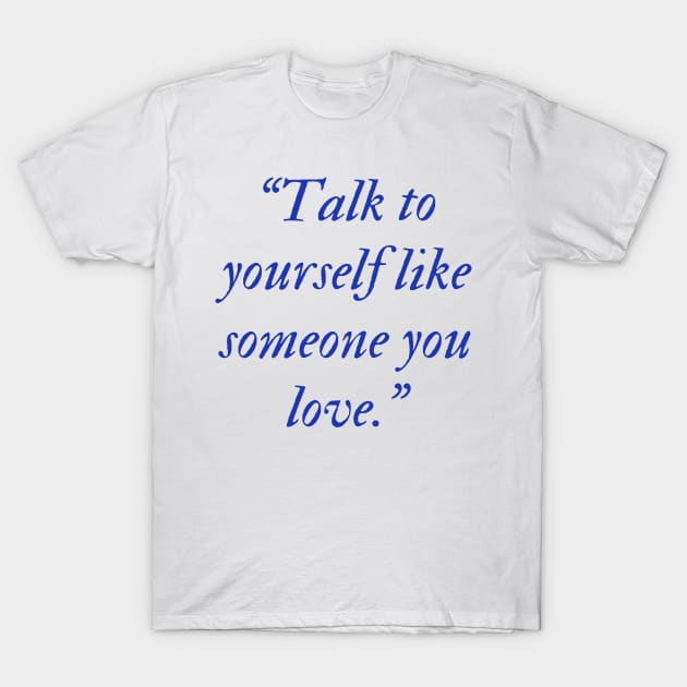 Selflove motivational quotes T-Shirt by Miftahul